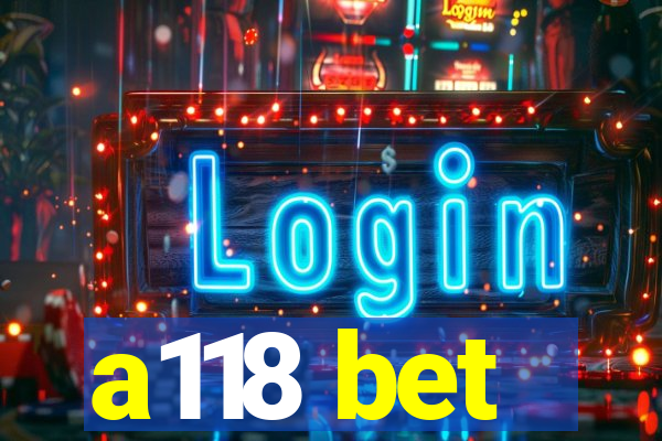 a118 bet